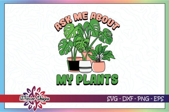 Ask Me About My Plants Plant Mom SVG Graphics and Crafts Review