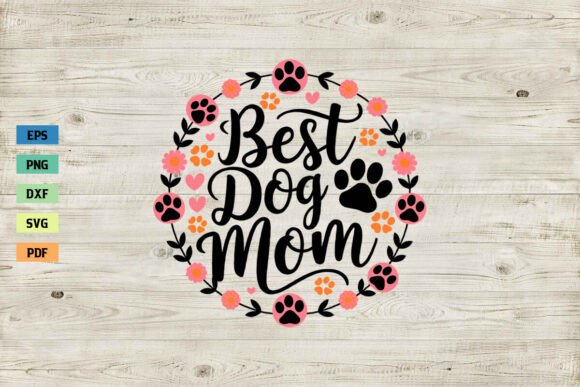 Best Dog Mom SVG Mama SVG Mother s Day Graphics Crafts