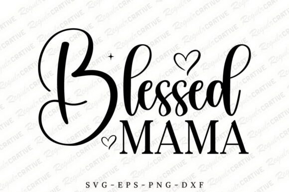 Blessed Mama SVG Design,Mom Svg,Mother s Graphics and Crafts