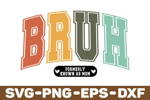 Bruh Formerly Known As Mom SVG Png, Bruh Graphics and Crafts