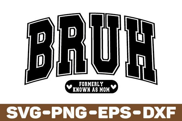Bruh Formerly Known As Mom SVG Png Graphics and Crafts