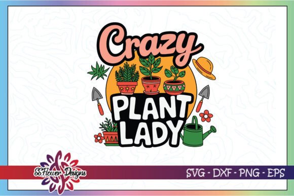 Crazy Plant Lady Cool Plant Mom SVG Graphics and Crafts