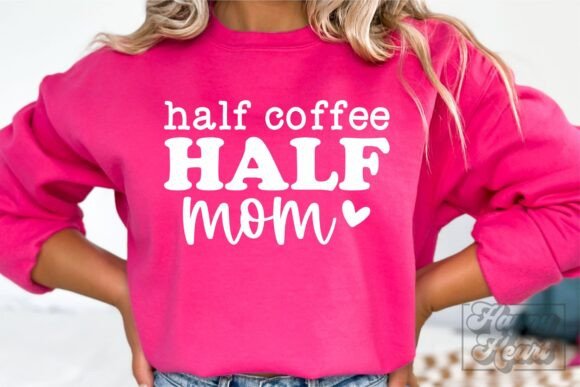 Half Coffee Half Mom SVG PNG Mama Coffee Graphics and Crafts