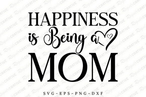 Happiness is Being a Mom SVG, Mom Svg Graphics and Crafts