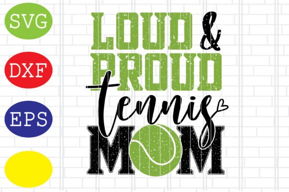 Loud Proud Tennis Mom Svg Graphics and Crafts