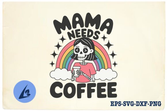 Mama Needs Coffee Skeleton Mom SVG Graphics and Crafts Review