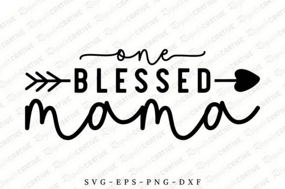 One Blessed Mama SVG Design, Mom Svg Graphics and Crafts Review