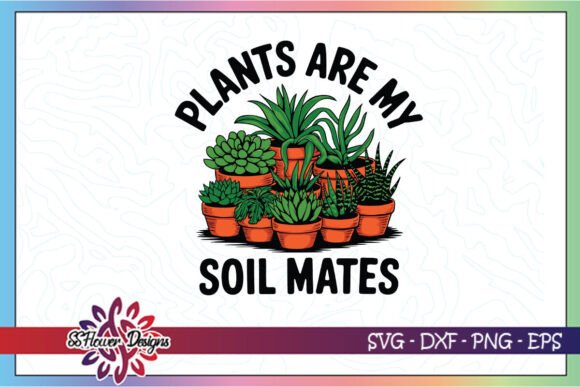 Plants Are My Soil Mates Plant Mom SVG Graphics and Crafts Review