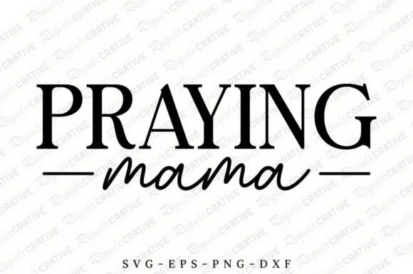 Praying Mama SVG Design, Mom Svg Graphics and Crafts
