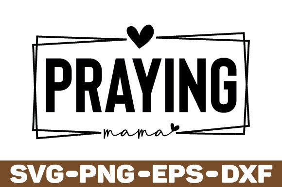Praying Mama SVG PNG, Mom Svg, Love Like Graphics and Crafts Review