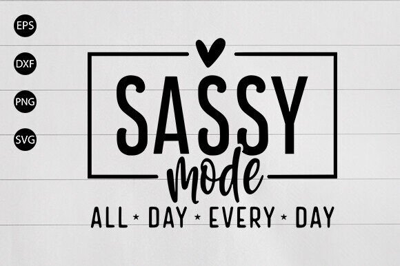 Sassy Mode Svg, Drama Queen Svg, Mom Svg Graphics and Crafts