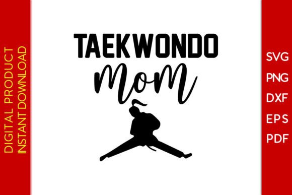 Taekwondo Mom SVG PNG T-shirt Graphics and Crafts Review