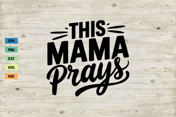 This Mama Prays SVG Mom SVG Mother s Day Graphics Crafts
