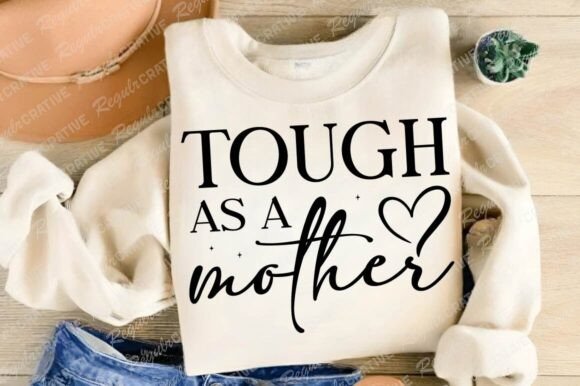 Tough As a Mother SVG Design, Mom Svg Graphics and Crafts
